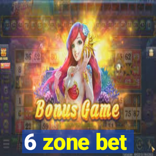 6 zone bet